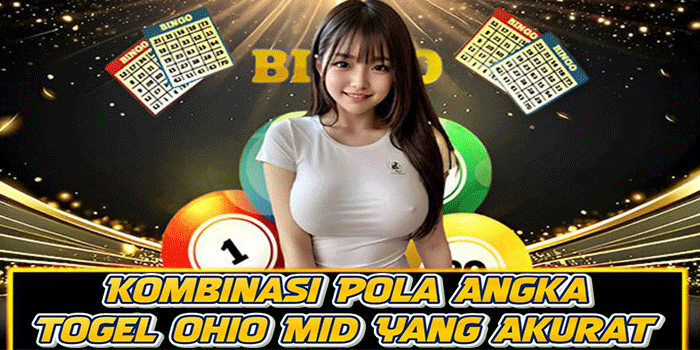 Kombinasi Pola Angka Togel Ohio Mid Yang Akurat